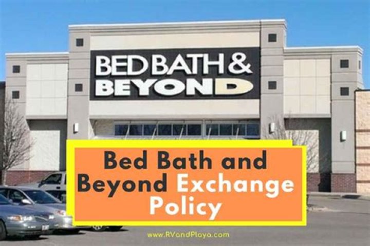 Comprehensive Guide to Bed Bath and Beyond Exchange Policy