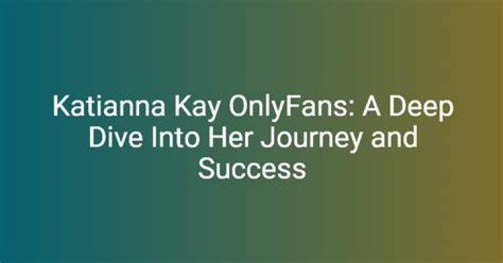 Discovering Katiana Kay on OnlyFans: A Journey into Her Unique World