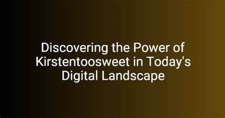 Discovering the Sweetness of Kirstentoosweet