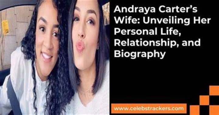 Exploring the Life and Spouse of Andraya Carter
