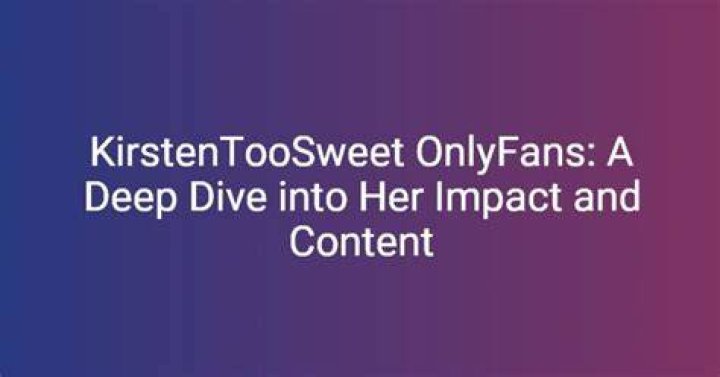 Kirsten Too Sweet: The OnlyFans Leak That Shook the Internet