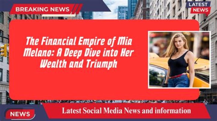 Mia Melano Net Worth: Exploring the Wealth and Career of a Rising Star