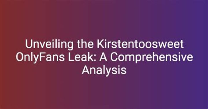 Unveiling the Controversy: The Kirstentoosweet OnlyFans Leak