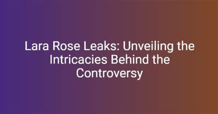 Unveiling the Enigma of Lara Rose: A Journey Through Her Life and Career