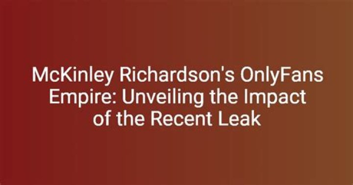 Unveiling the Mystique of McKinley Richardson of Leaks
