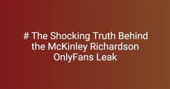 Unveiling the Truth: The McKinley Richardson Leaks